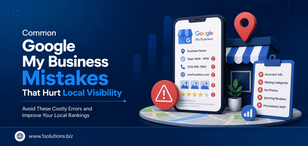 Common Google My Business Mistakes That Hurt Local Visibility